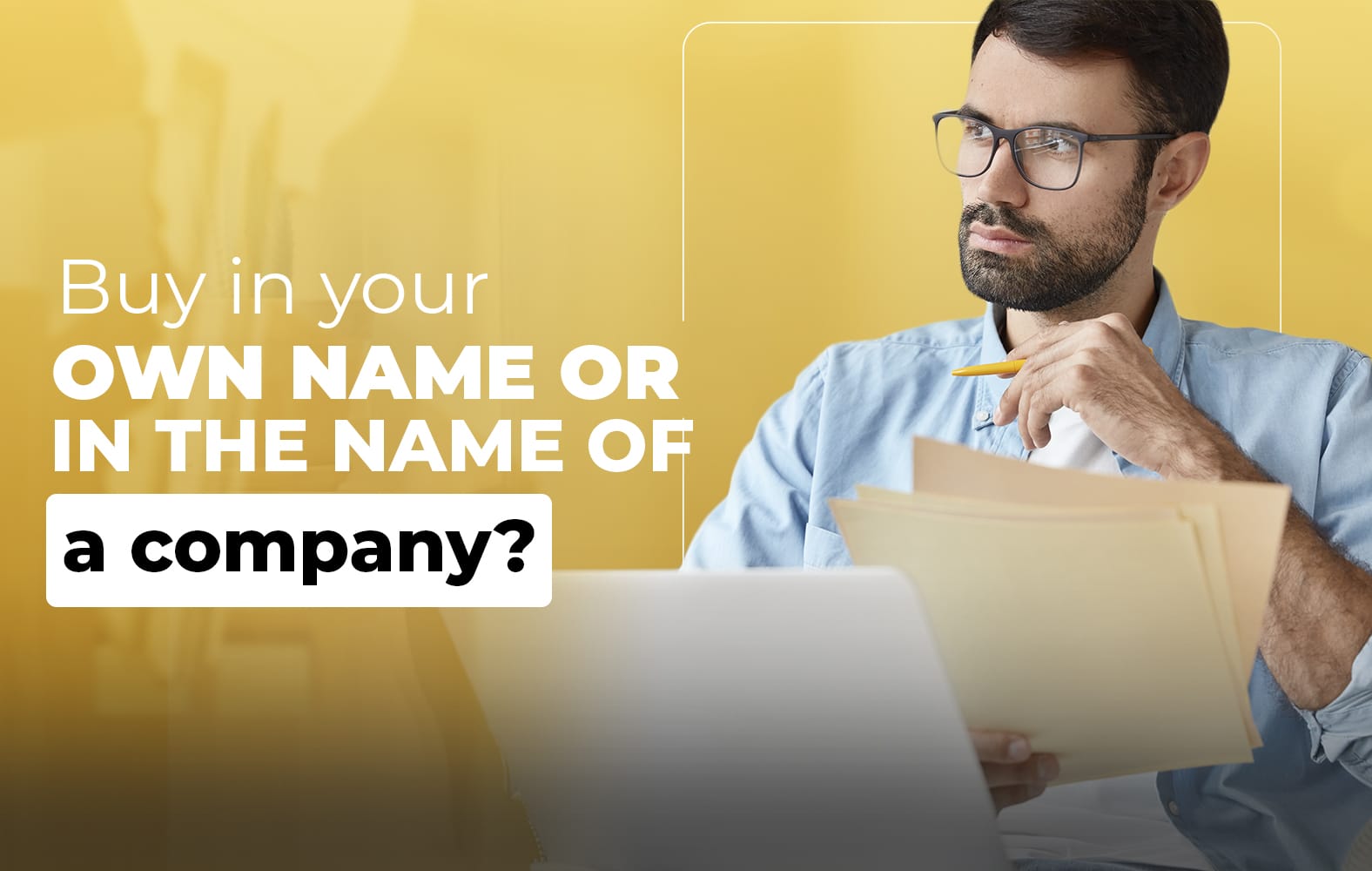 Should I buy in my own name or in the name of a company?